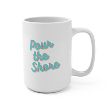 Load image into Gallery viewer, Pour the Shore - White Mug 15oz
