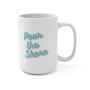 Pour the Shore - White Mug 15oz